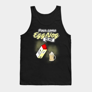 Pour Some Egg Nog On Me v2 Tank Top